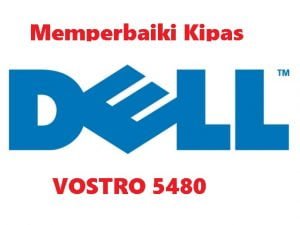 cara memperbaiki kipas dell vostro 5480 yang mati