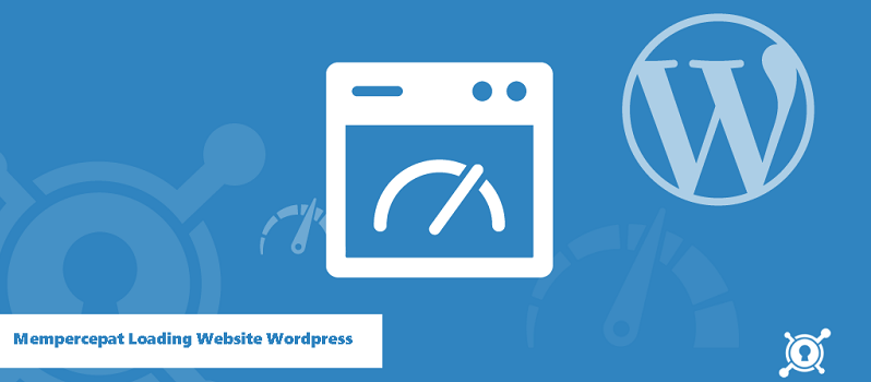 cara mudah mempercepat loading website wordpress
