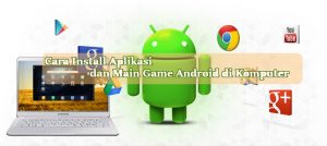 tutorial cara install aplikasi dan main game android di komputer atau laptop