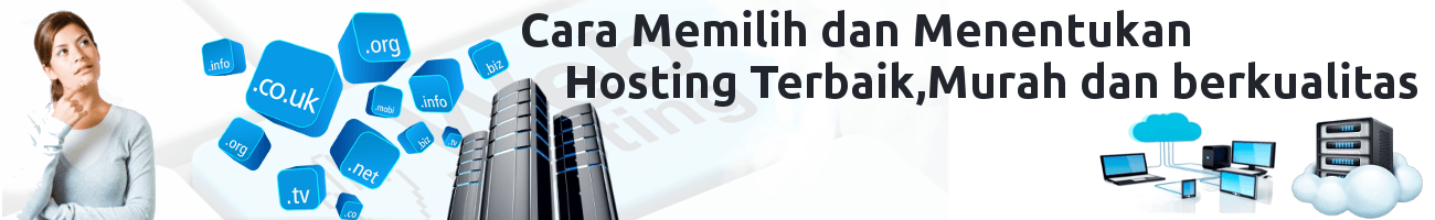 cara memilih hosting bagus,murah,tangguh dan berkualitas terbaik di indonesia