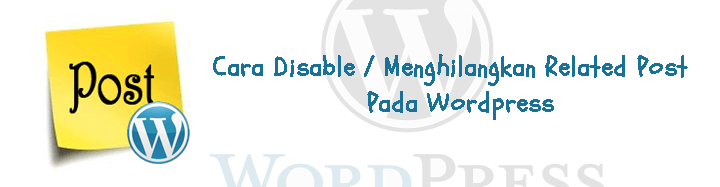 tutorial cara mendisable related post dan install plugin related post pada wordpress