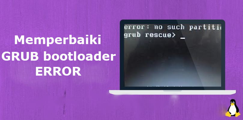 cara memperbaiki gub bootloader linux yang error