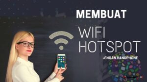 Cara Membuat WiFi Hotspot di HP Android dan Iphone cara membaut wifi hotspot di HP