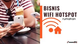 Cara Memulai Usaha Wifi Voucher Rumahan Dari NOL membuka bisnis wifi hotspot rumahan