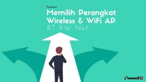 panduan memilih perangkat wireless dan wifi untuk membuat RT RW Net