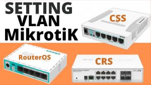 setting vlan mikrotik router CSS dan CRS