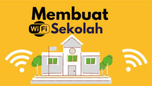 Cara Membuat, Pasang & Setting WiFi Sekolah cara membuat dan setting wifi sekolah