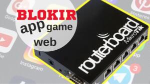 Cara Blokir Aplikasi, situs web & Game di Mikrotik cara blokir aplikasi website dan game di mikrotik