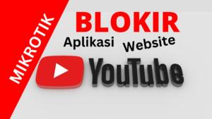 Cara Blokir Youtube di Mikrotik 100% Berhasil cara blokir aplikasi dan website youtube di mikrotik