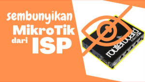 Cara Menyembunyikan Mikrotik Dari ISP cara menyembunyikan mikrotik dari ISP
