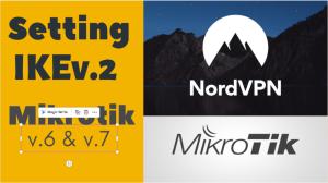 Cara Setting NordVPN IKEv.2 di Mikrotik v6 dan v.7 cara setting nordvpn ikev2 di mikrotik v6 dan v7