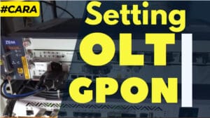 Cara Setting OLT GPON Semua Merk & Tipe cara setting olt gpon