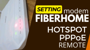 Cara Setting Modem FIBERHOME Untuk Hotspot, PPPoE, Remote setting modem fiberhome hotspot pppoe remote