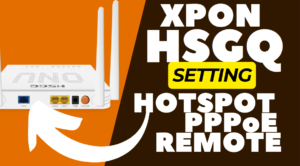 Cara Setting Modem XPON HSGQ Untuk Hotspot , PPPoE, Remote setting modem xpon hsgq
