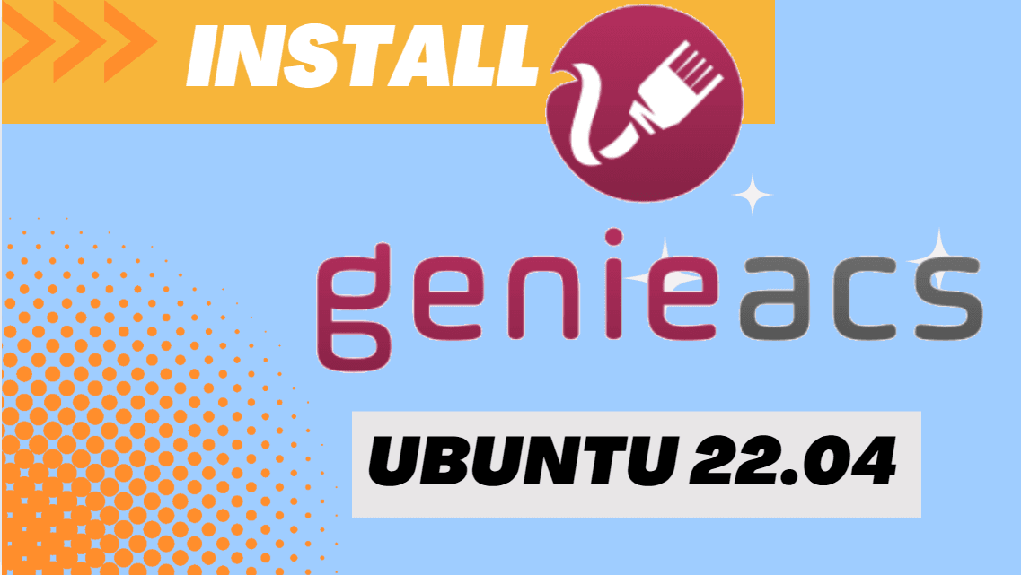 cara install genieACS di linux ubuntu 22.04